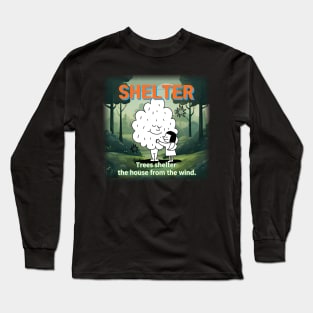 shelter ,Trees shelter  the house from the wind. Long Sleeve T-Shirt